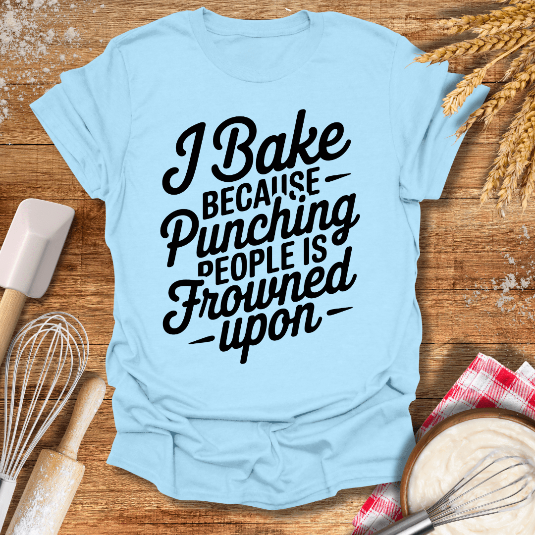 I Bake Because Punching People Is Frowned Upon T-Shirt Light Blue / S Baking Threads