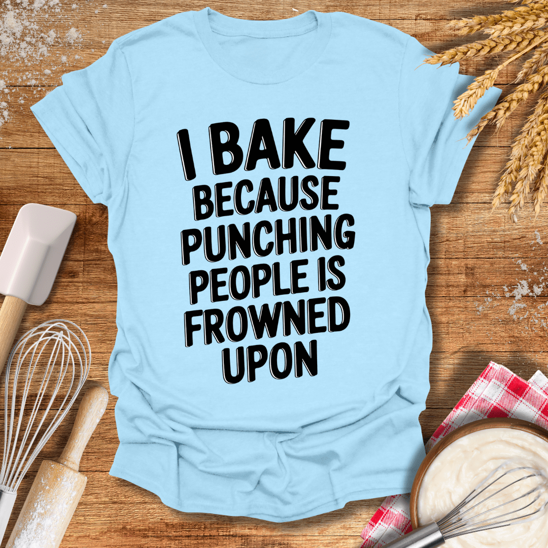 I Bake Because Punching People Is Frowned Upon T-Shirt Light Blue / S Baking Threads