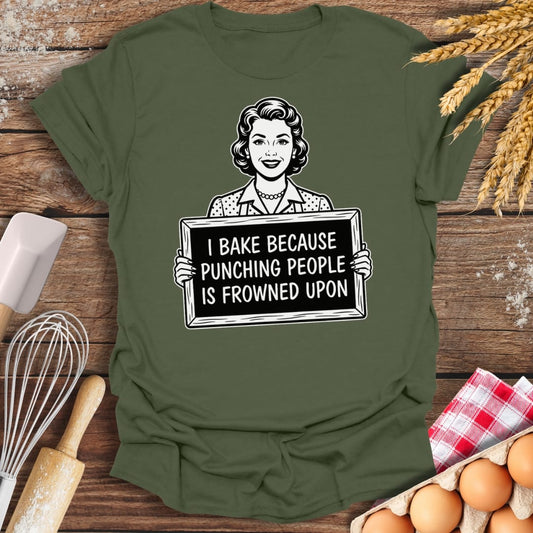 I Bake Because Punching People Is Frowned Upon T-Shirt Military Green / S Baking Threads