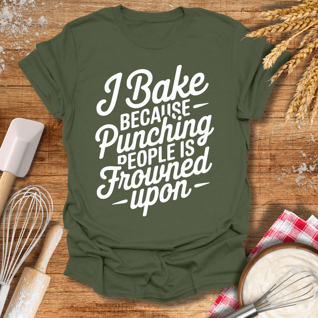 I Bake Because Punching People Is Frowned Upon T-Shirt Military Green / S Baking Threads