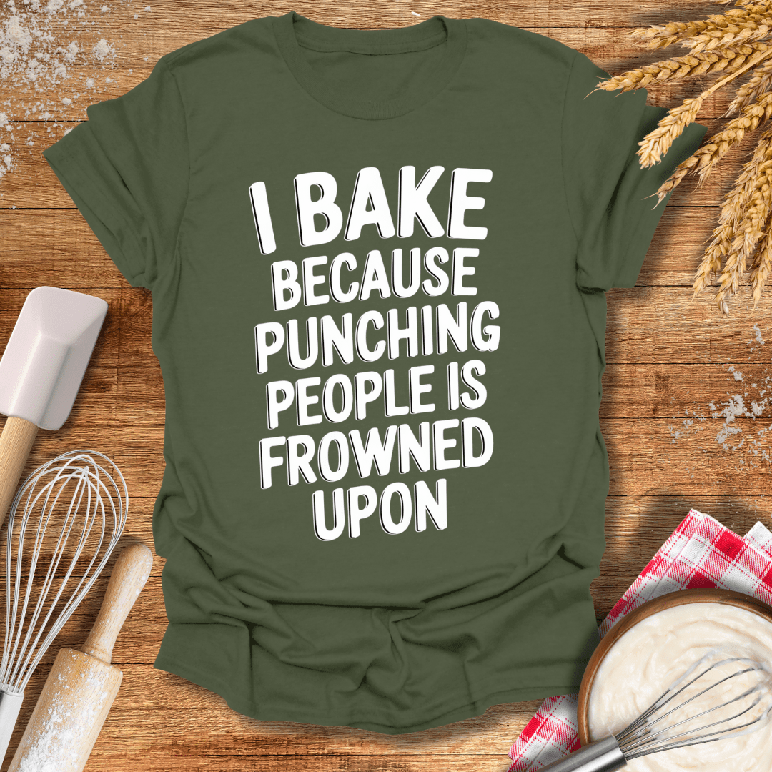 I Bake Because Punching People Is Frowned Upon T-Shirt Military Green / S Baking Threads