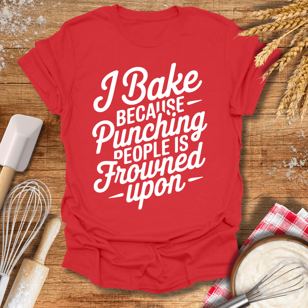 I Bake Because Punching People Is Frowned Upon T-Shirt Red / S Baking Threads