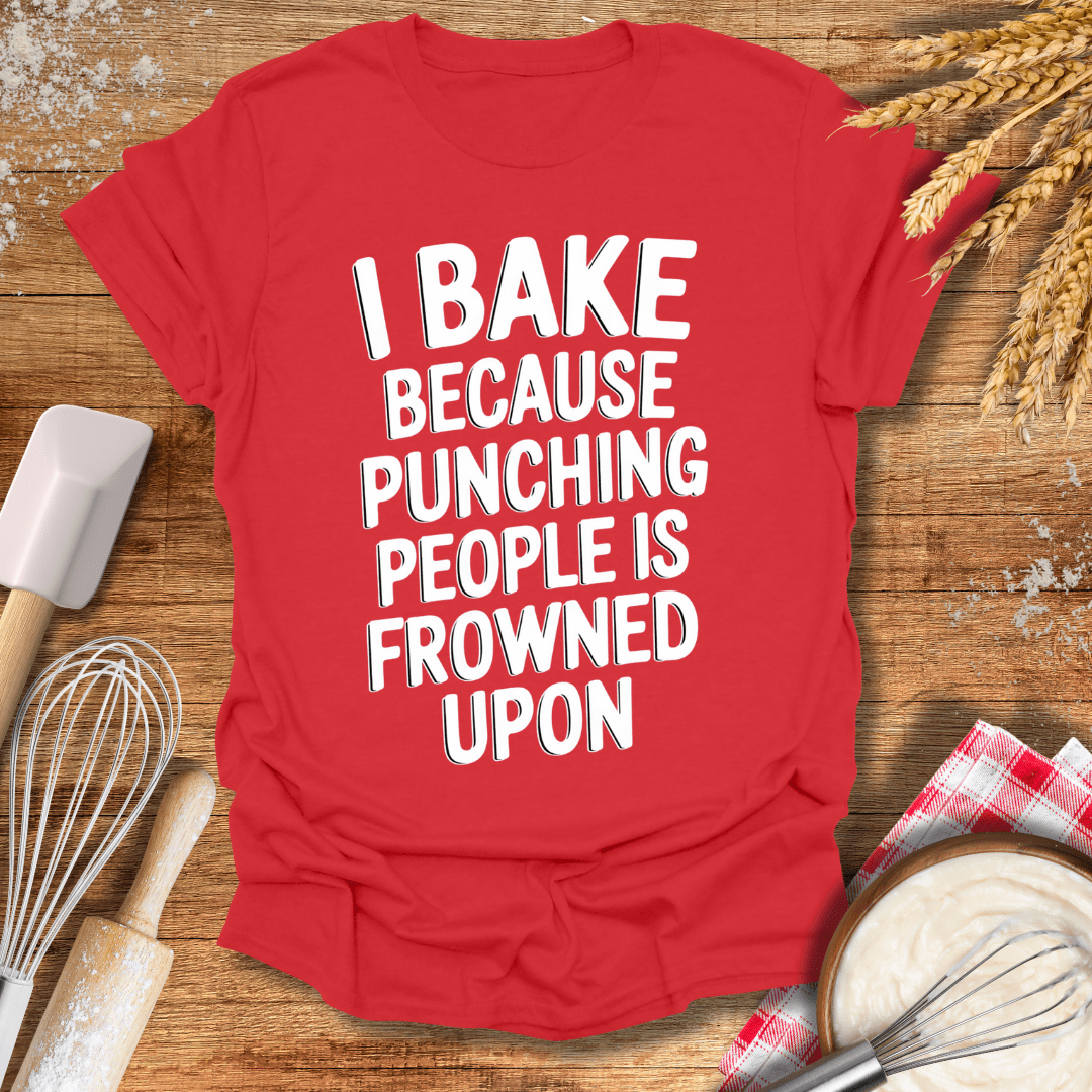 I Bake Because Punching People Is Frowned Upon T-Shirt Red / S Baking Threads