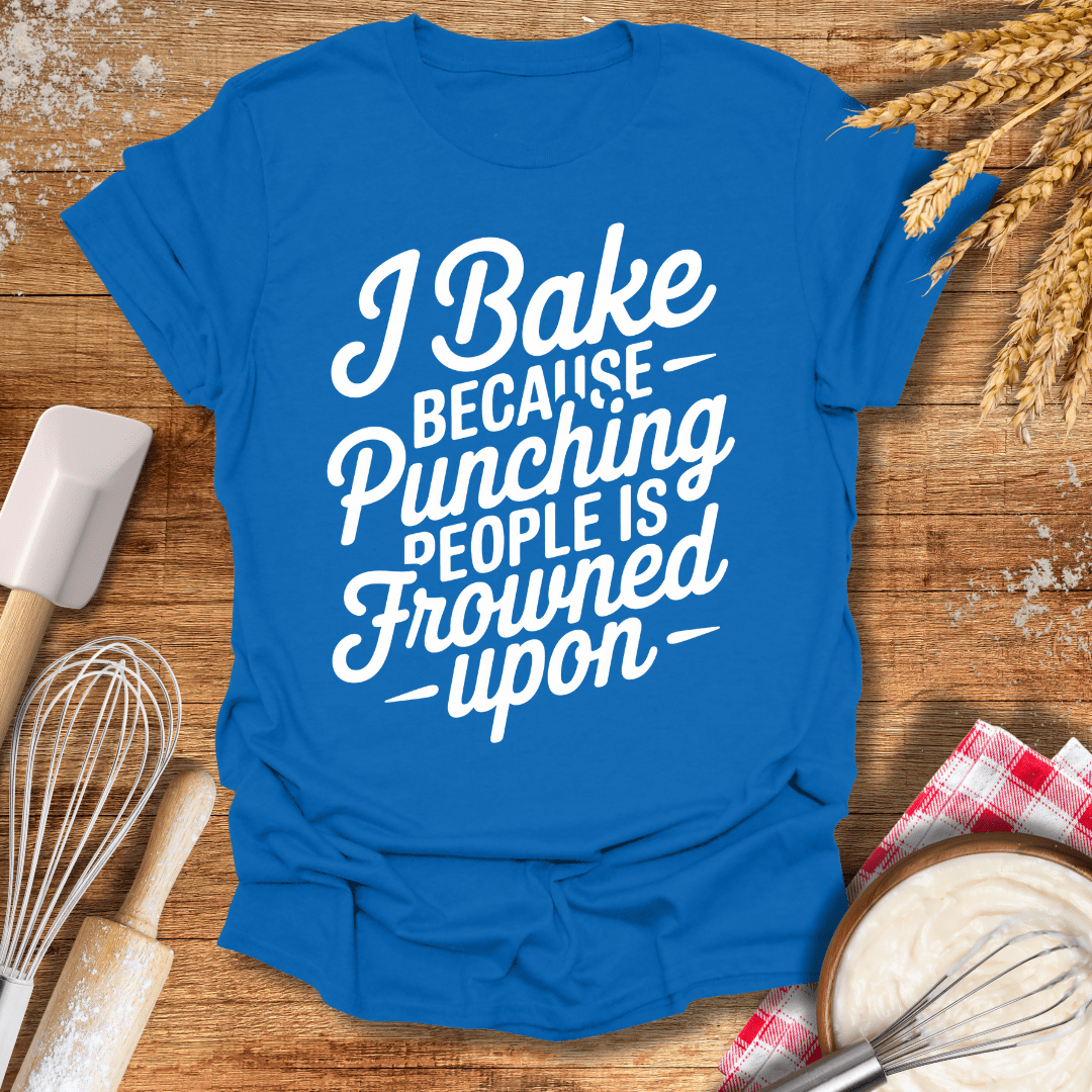 I Bake Because Punching People Is Frowned Upon T-Shirt Royal / S Baking Threads