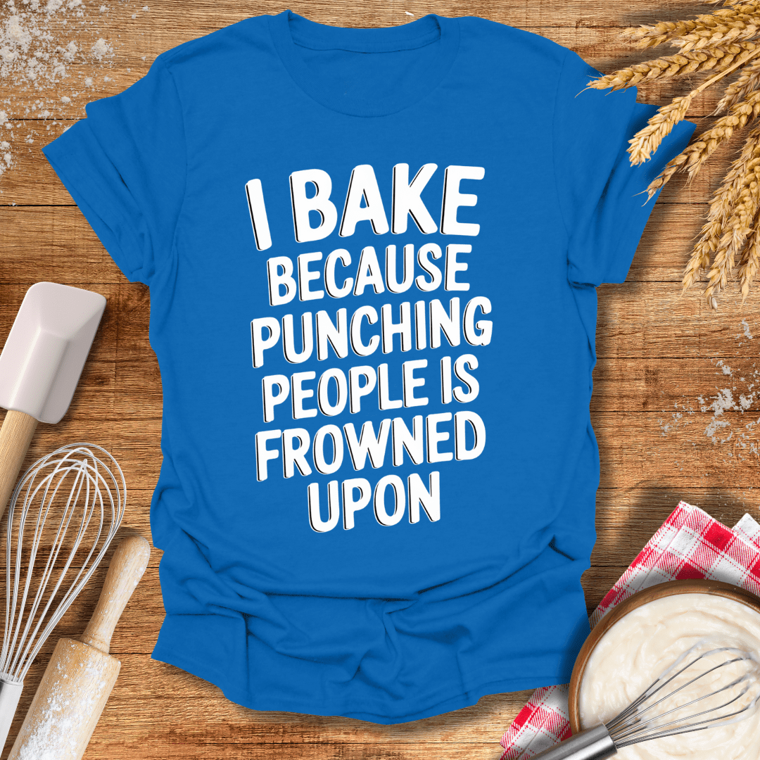 I Bake Because Punching People Is Frowned Upon T-Shirt Royal / S Baking Threads