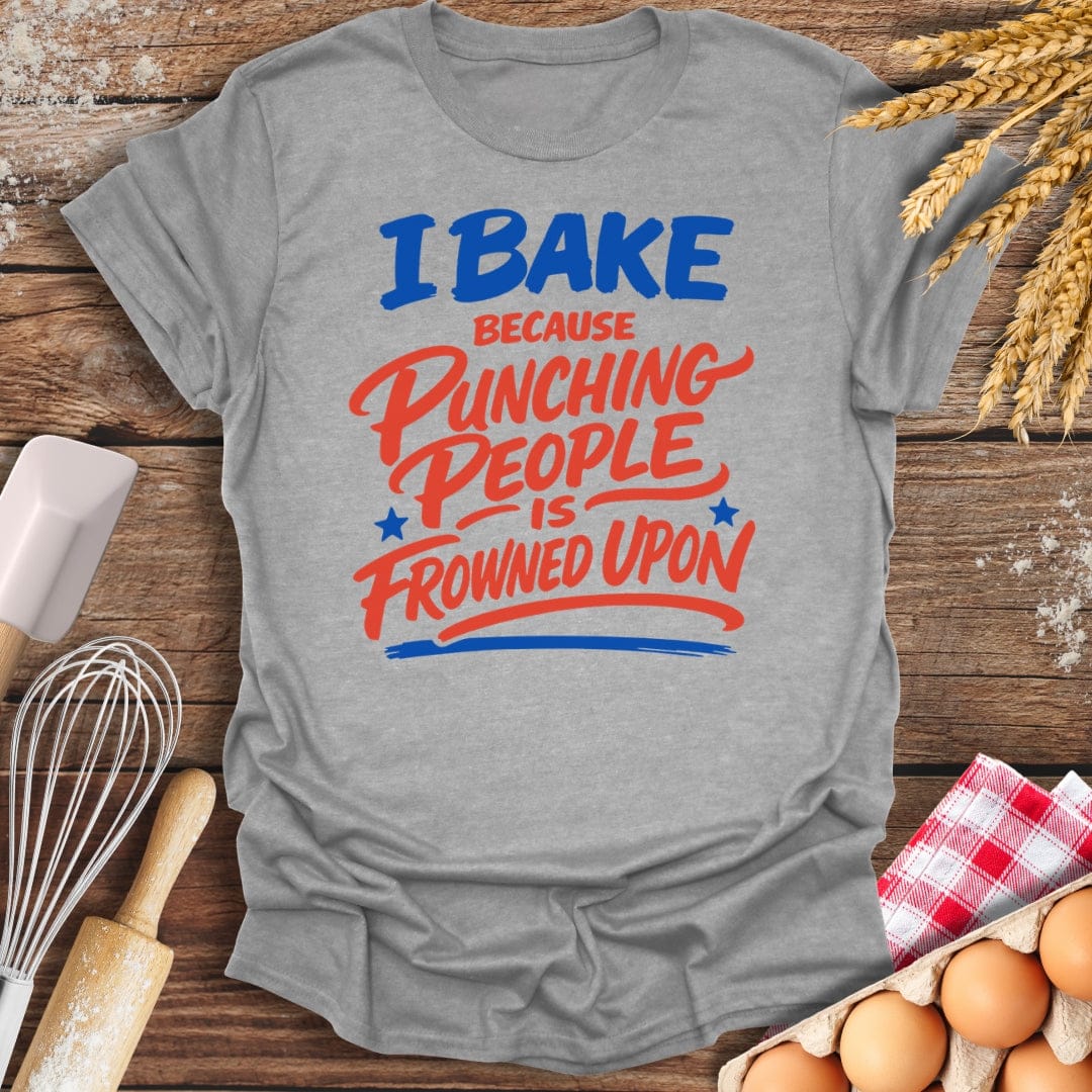 I Bake Because Punching People Is Frowned Upon T-Shirt Sport Grey / S Baking Threads