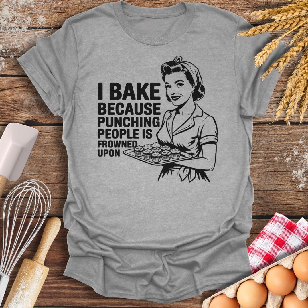 I Bake Because Punching People Is Frowned Upon T-Shirt Sport Grey / S Baking Threads