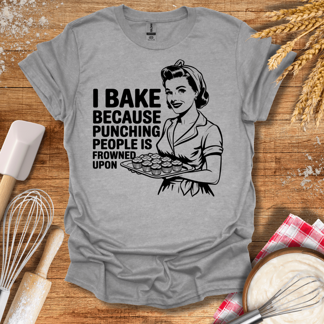 I Bake Because Punching People Is Frowned Upon T-Shirt Sport Grey / S Baking Threads