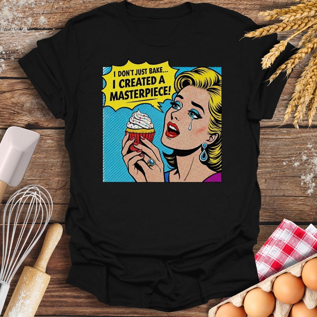 I Created A Masterpiece! T-Shirt Black / S Baking Threads