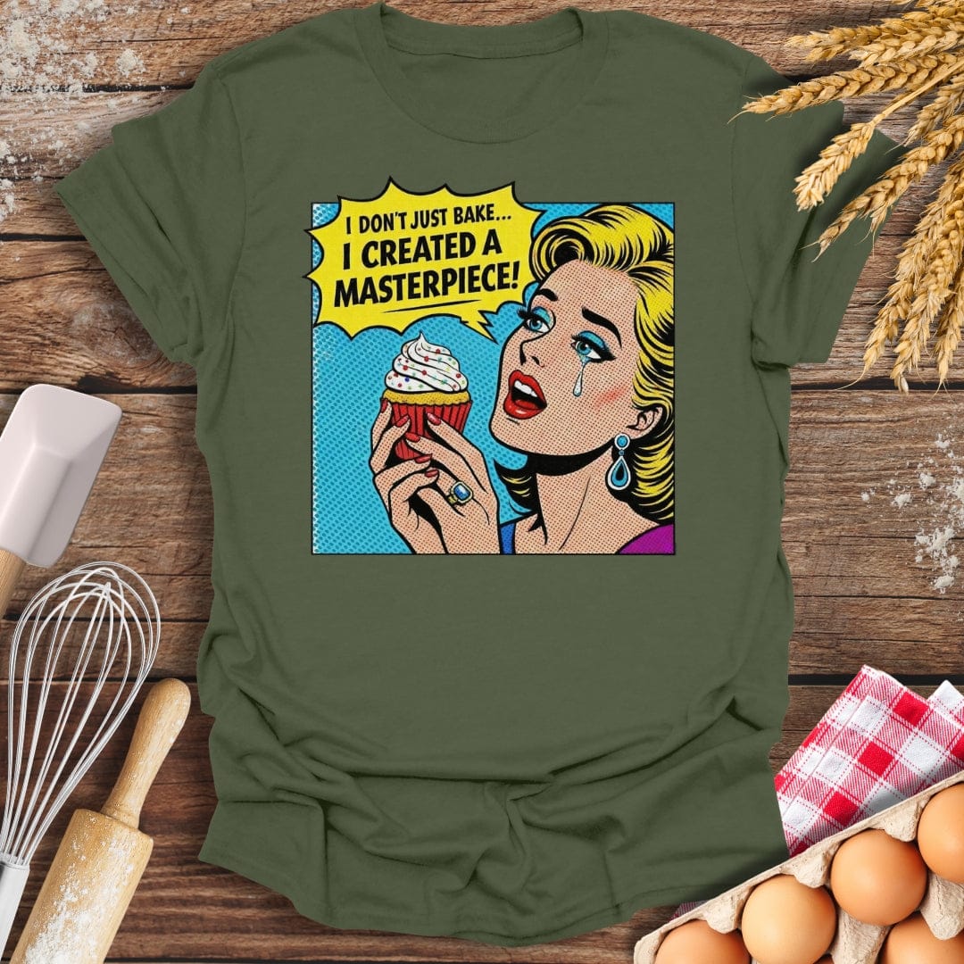I Created A Masterpiece! T-Shirt Military Green / S Baking Threads