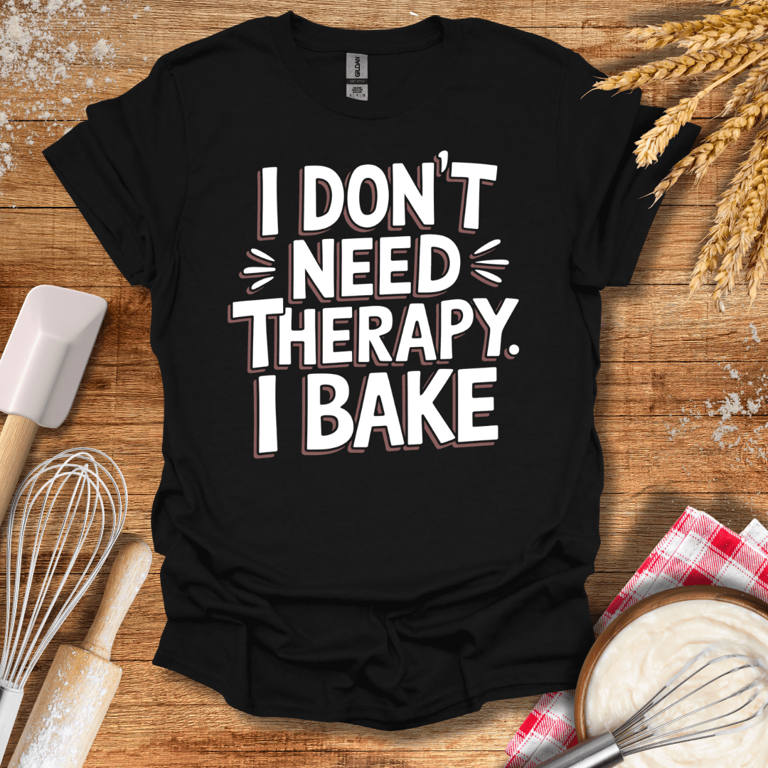 I Don't Need Therapy I Bake T-Shirt Black / S Baking Threads