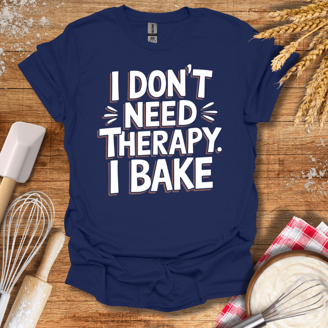 I Don't Need Therapy I Bake T-Shirt Navy / S Baking Threads