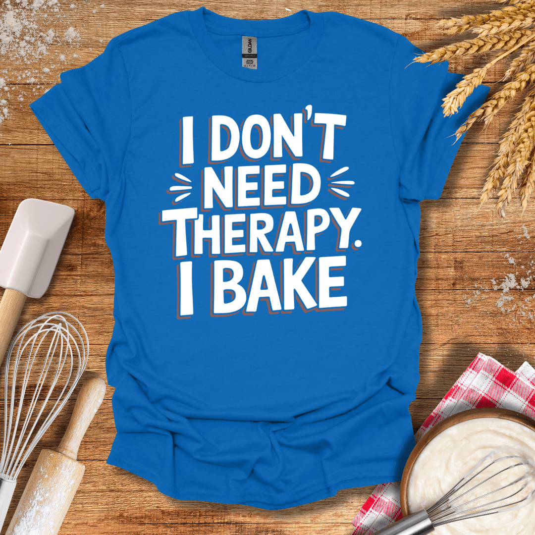 I Don't Need Therapy I Bake T-Shirt Royal / S Baking Threads