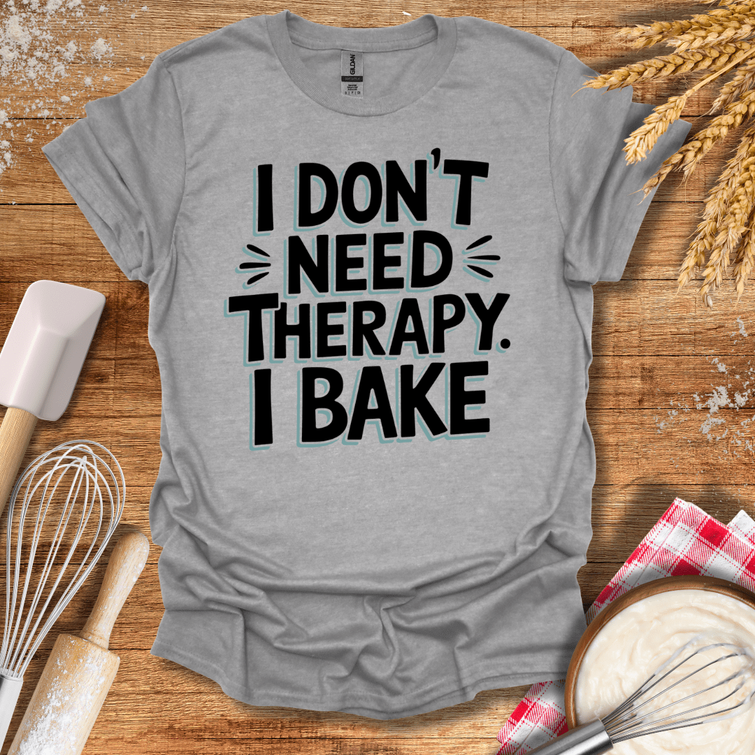 I Don't Need Therapy I Bake T-Shirt Sport Grey / S Baking Threads