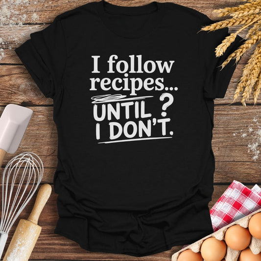 I Follow Recipes T-Shirt Black / S Baking Threads