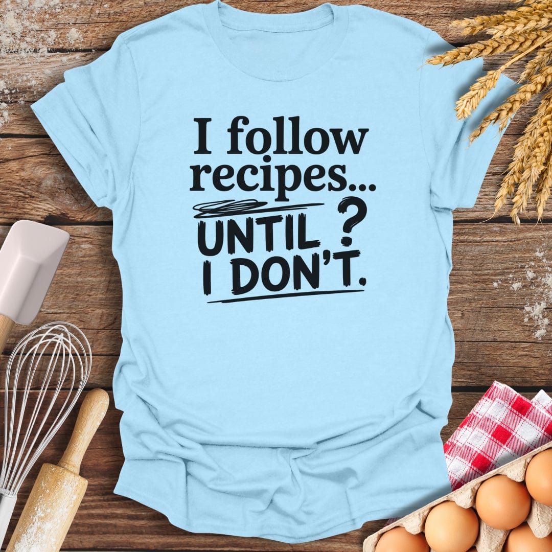I Follow Recipes T-Shirt Light Blue / S Baking Threads