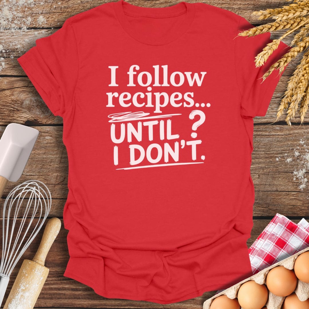 I Follow Recipes T-Shirt Red / S Baking Threads