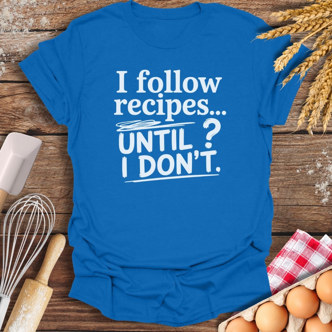 I Follow Recipes T-Shirt Royal / S Baking Threads