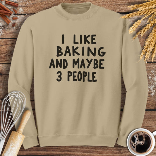 I Like Baking and Maybe 3 People Sweatshirt Baking Threads