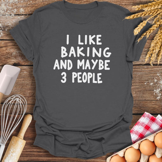 I Like Baking And Maybe 3 People T-Shirt Charcoal / S Baking Threads