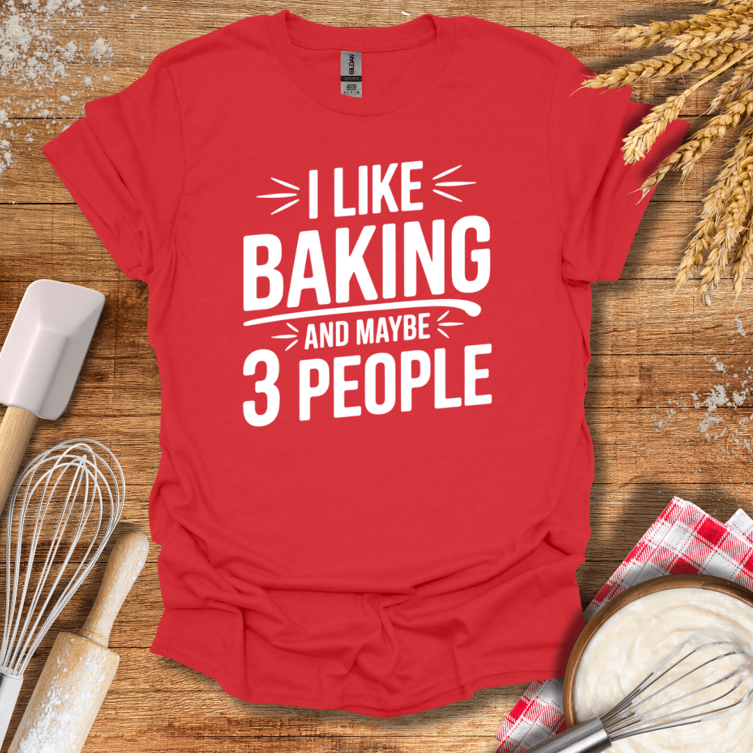 I Like Baking And Maybe 3 People T-Shirt Red / S Baking Threads