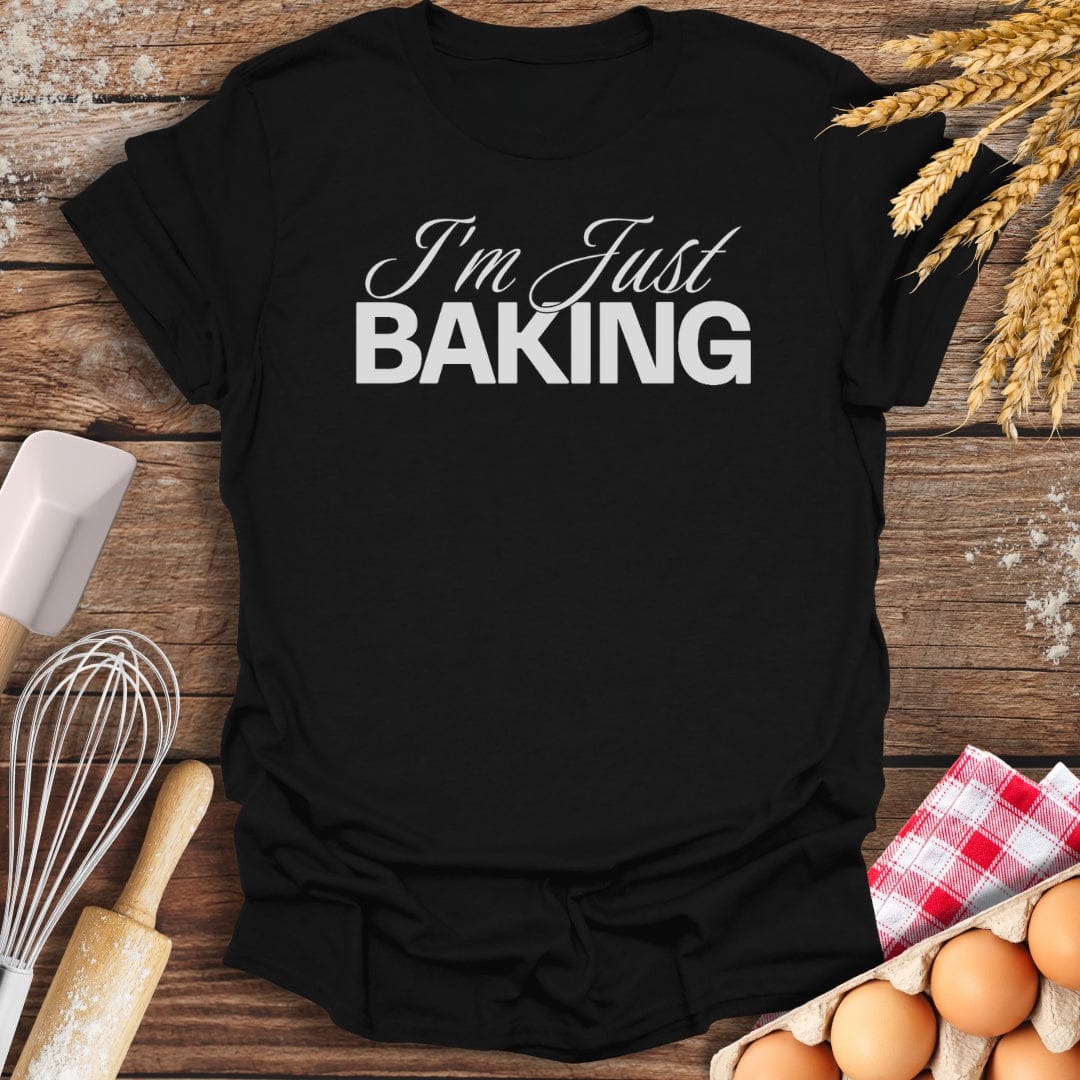 I'm Just Baking T-Shirt Black / S Baking Threads