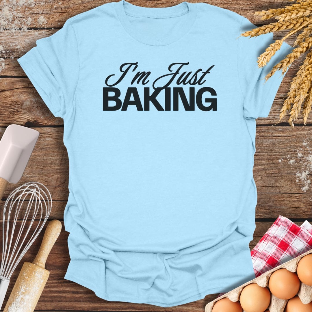 I'm Just Baking T-Shirt Light Blue / S Baking Threads