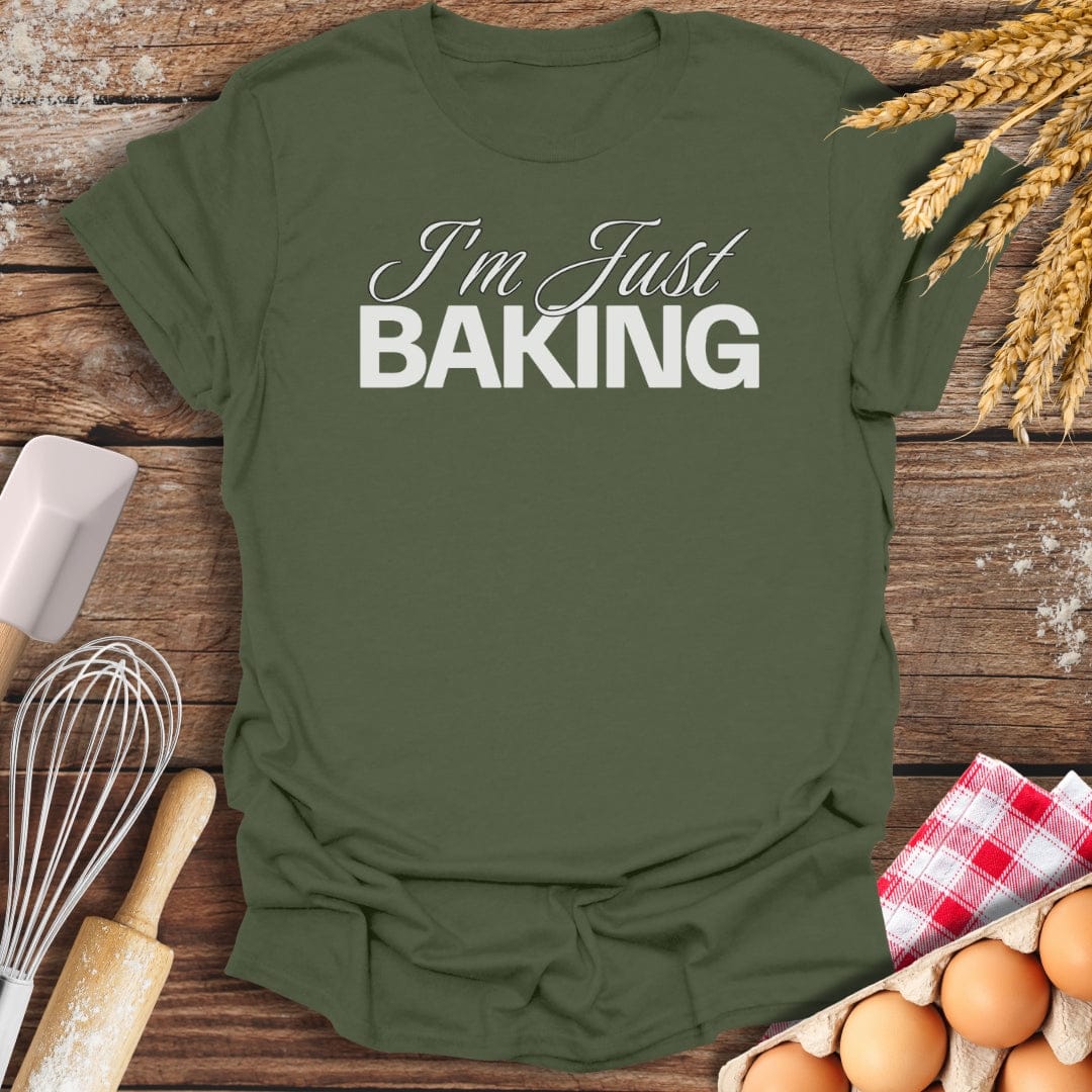 I'm Just Baking T-Shirt Military Green / S Baking Threads