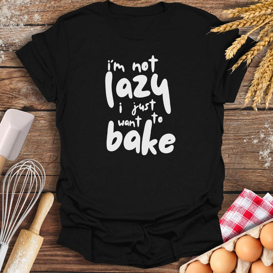 I'm Not Lazy I Just Want To Bake T-Shirt Black / S Baking Threads