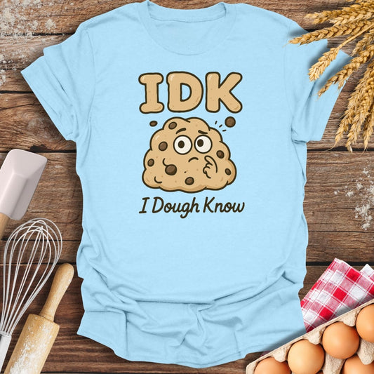 IDK T-Shirt Light Blue / S Baking Threads