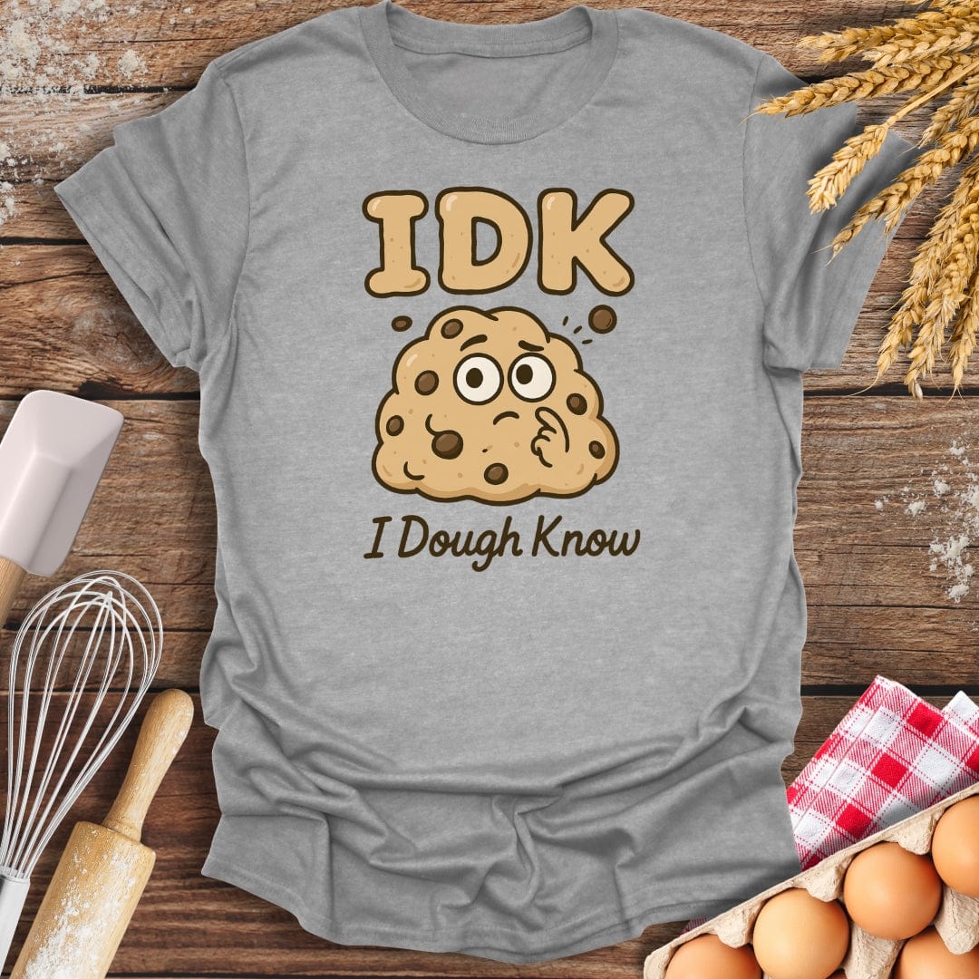 IDK T-Shirt Sport Grey / S Baking Threads