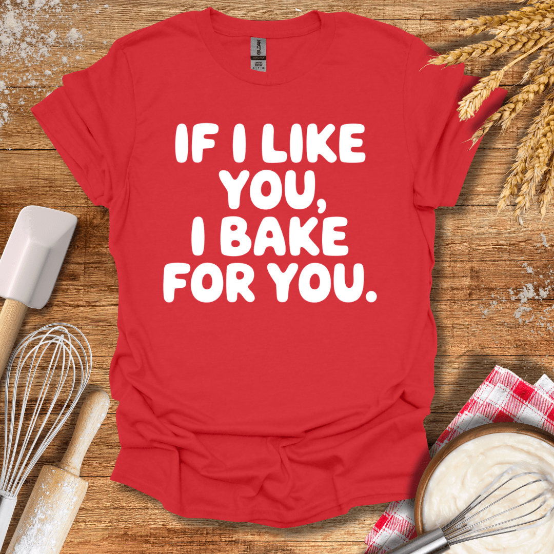 If I Like You, I Bake For You T-Shirt Red / S Baking Threads