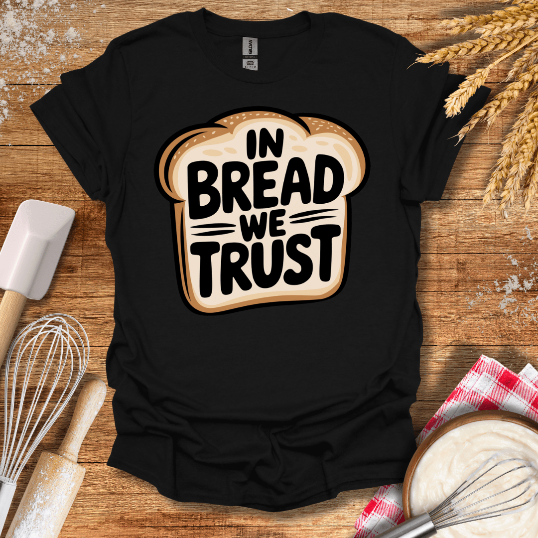 In Bread We Trust T-Shirt Black / S Baking Threads