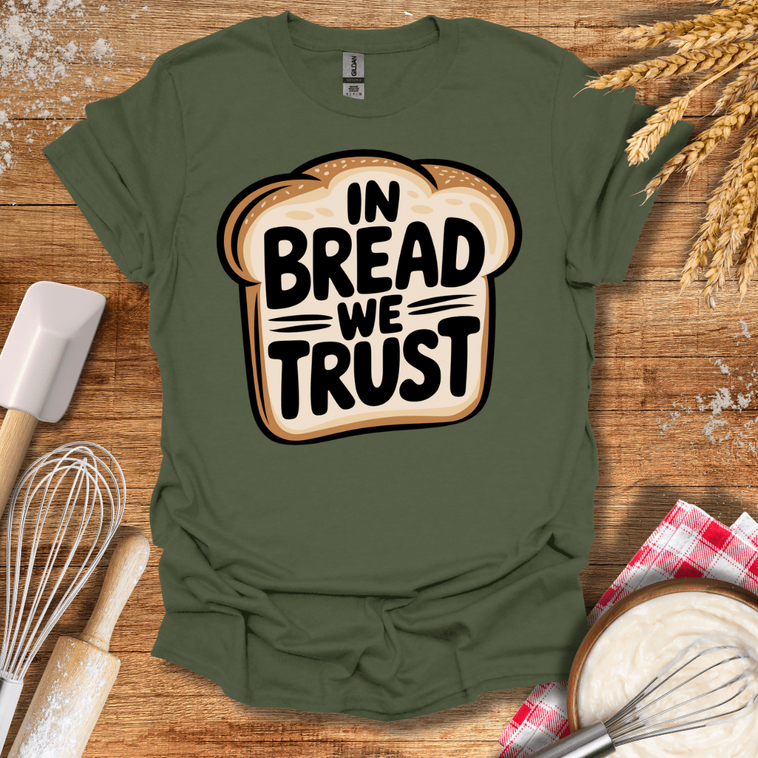 In Bread We Trust T-Shirt Military Green / S Baking Threads