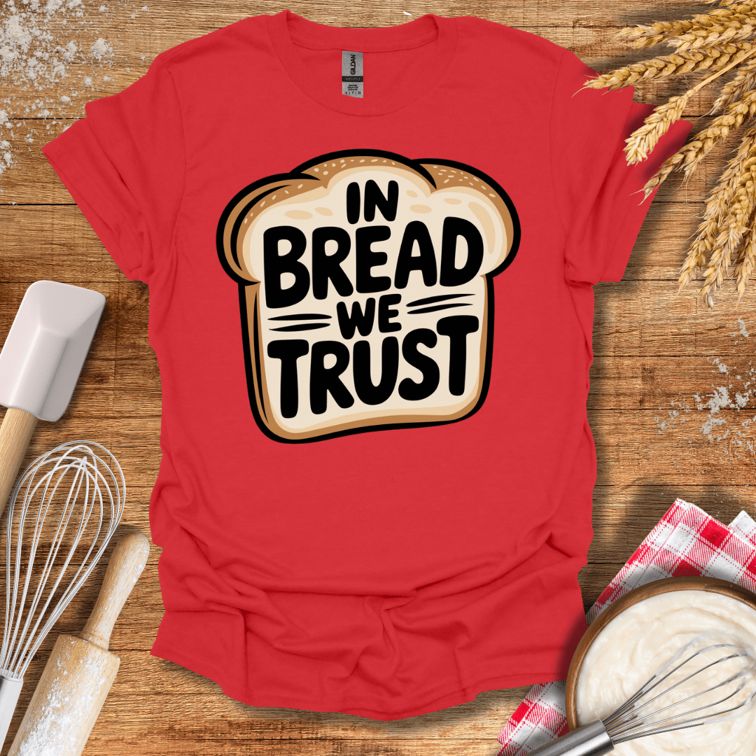 In Bread We Trust T-Shirt Red / S Baking Threads