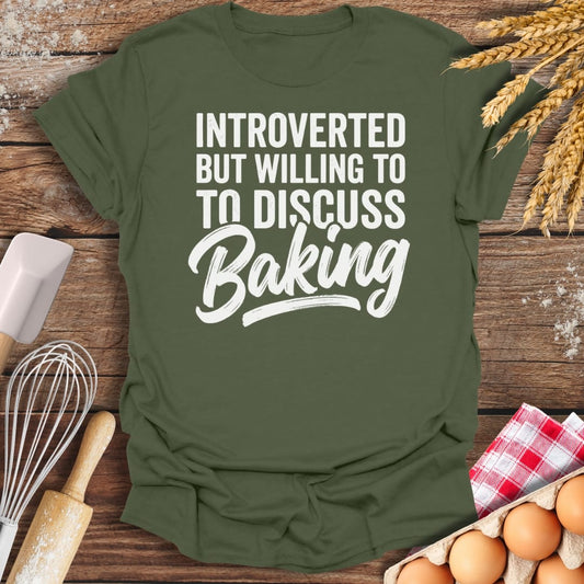 Introverted But Willing To Discuss Baking T-Shirt Military Green / S Baking Threads
