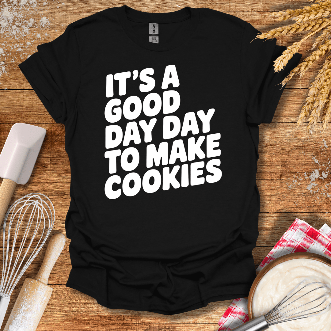 It's A Good Day To Make Cookies T-Shirt Black / S Baking Threads