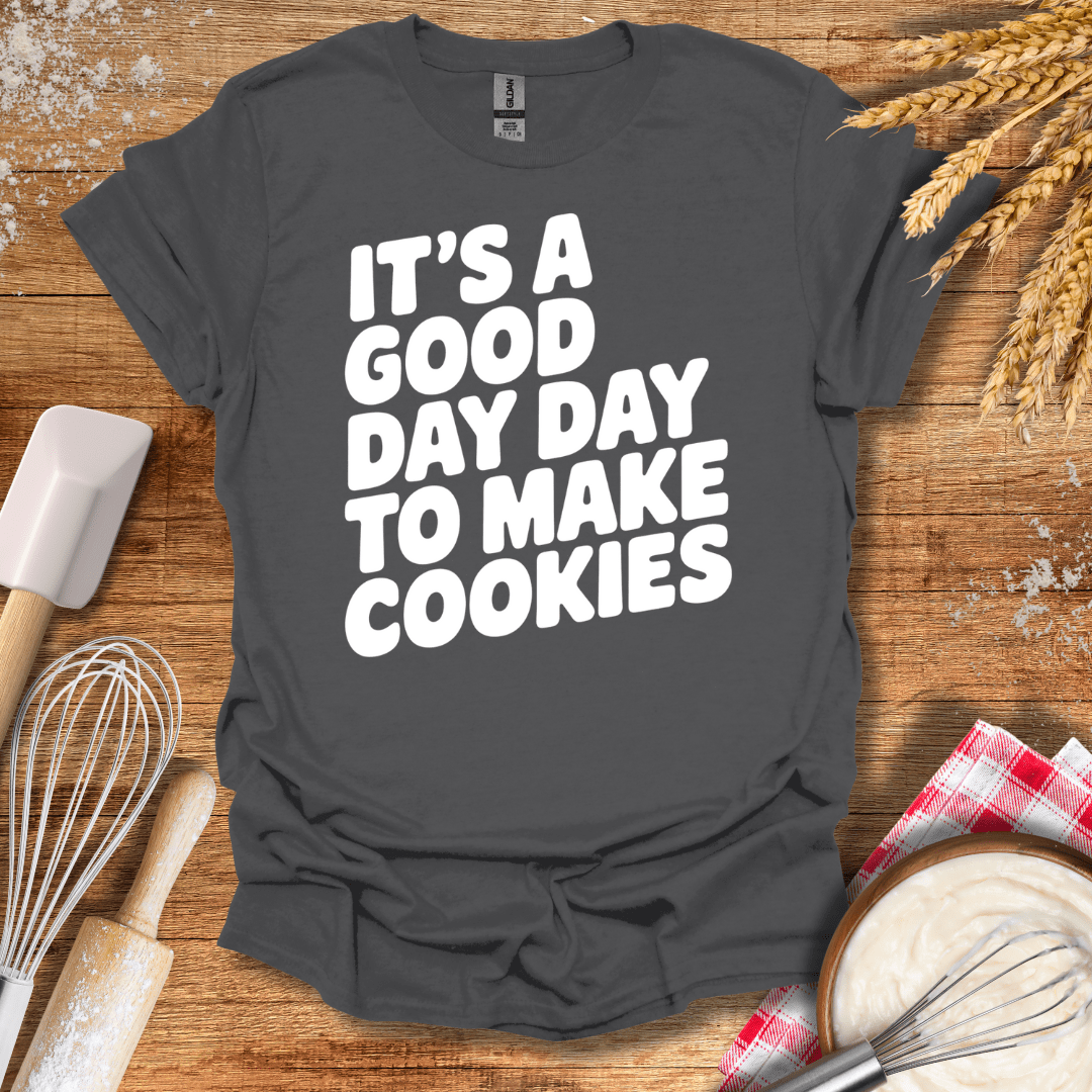 It's A Good Day To Make Cookies T-Shirt Charcoal / S Baking Threads