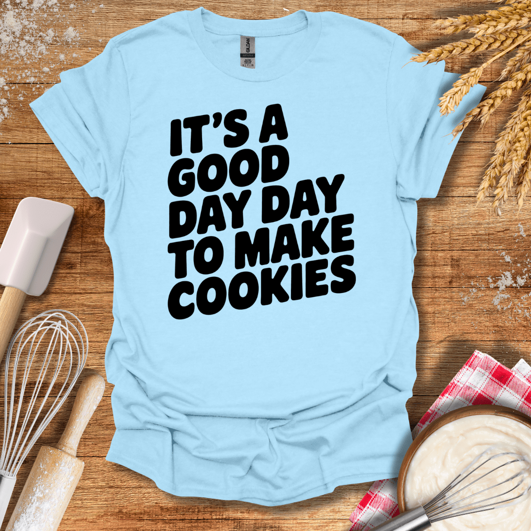 It's A Good Day To Make Cookies T-Shirt Light Blue / S Baking Threads