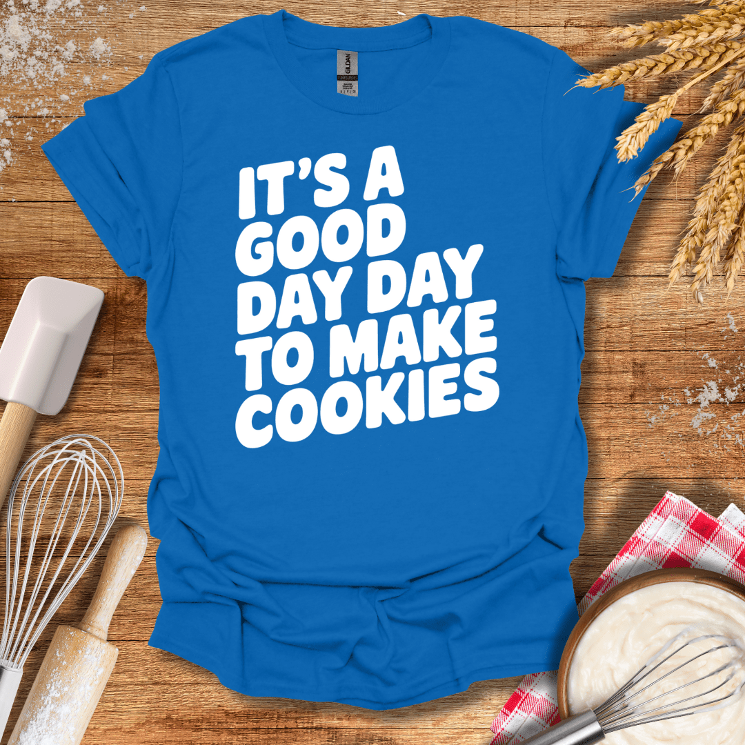 It's A Good Day To Make Cookies T-Shirt Royal / S Baking Threads