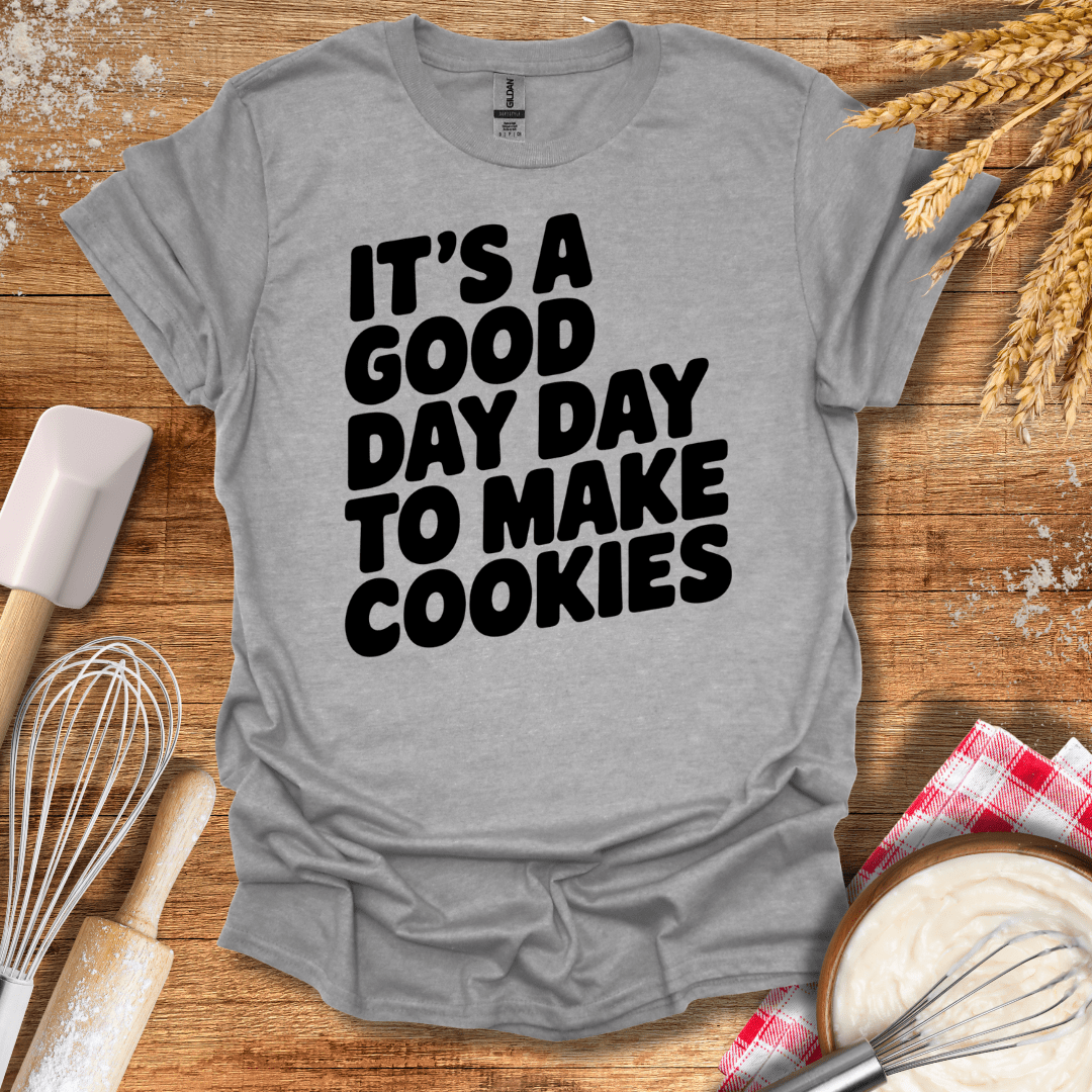 It's A Good Day To Make Cookies T-Shirt Sport Grey / S Baking Threads