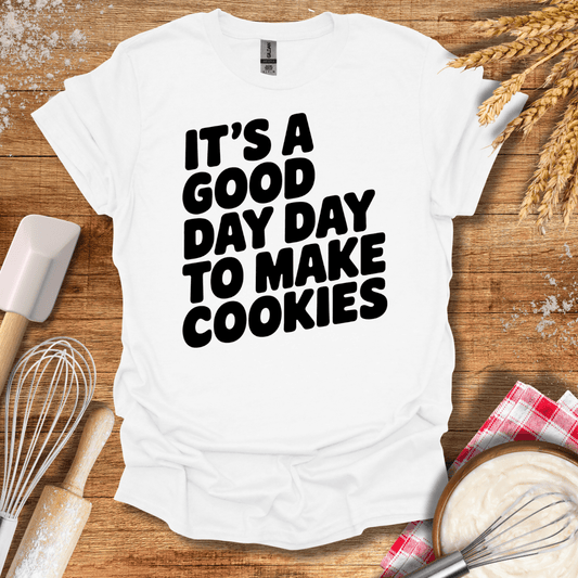 It's A Good Day To Make Cookies T-Shirt White / S Baking Threads