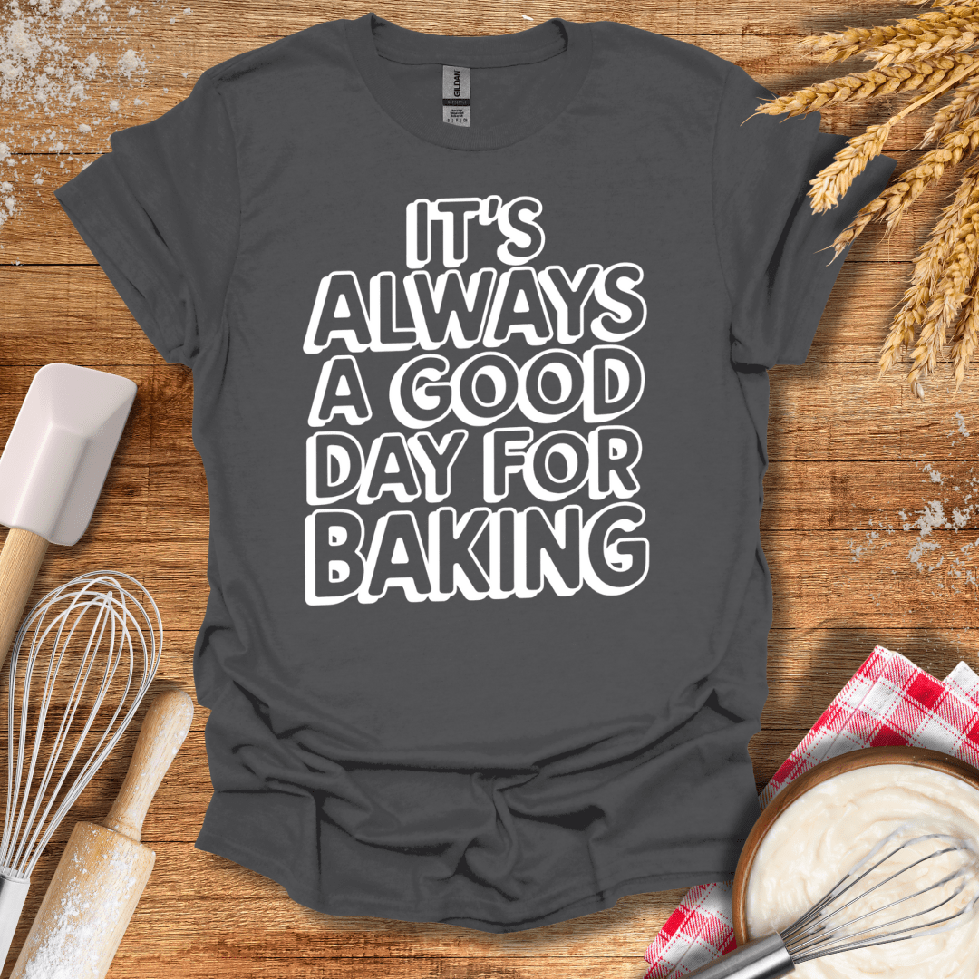 It's Always A Good Day For Baking Fun T-Shirt Charcoal / S Baking Threads