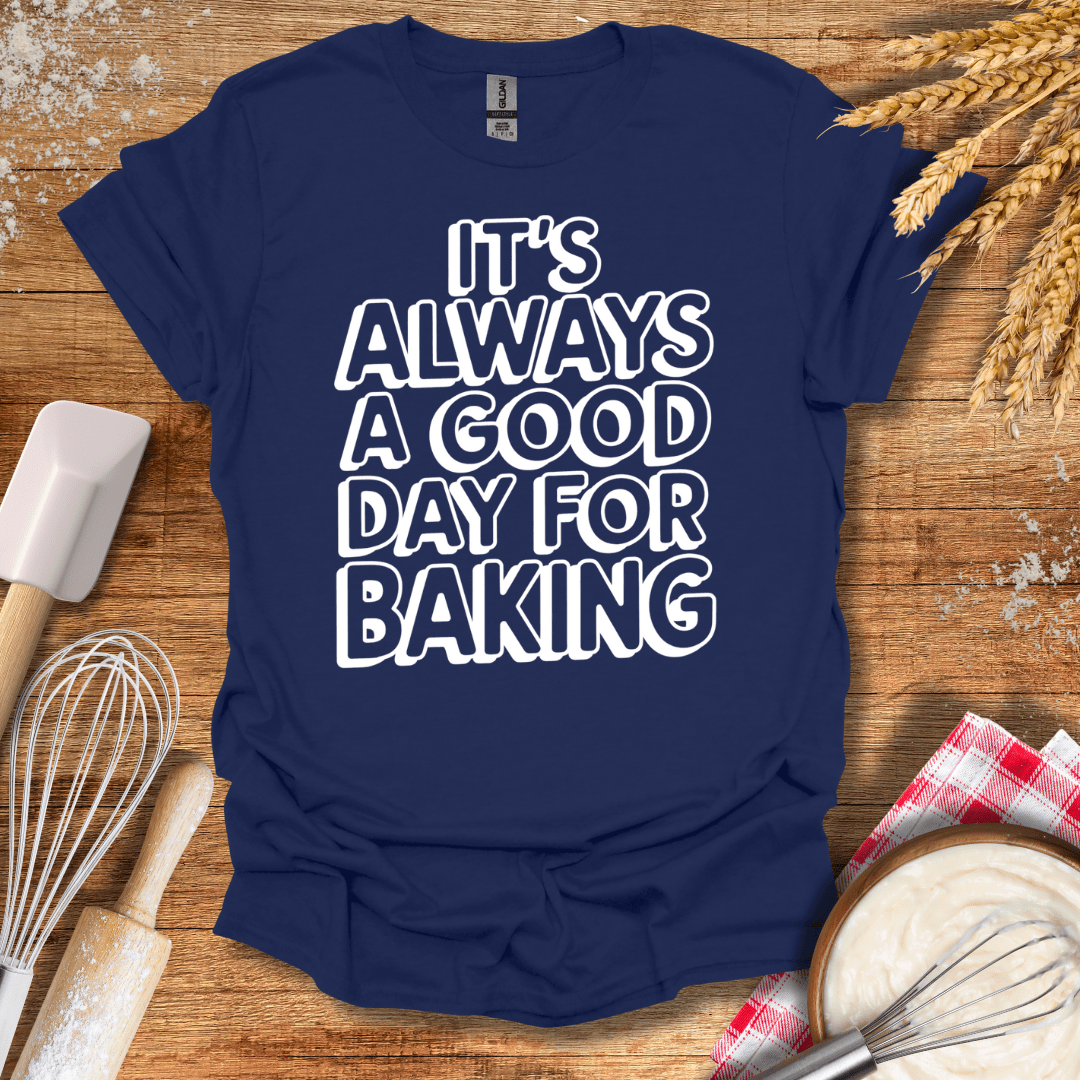 It's Always A Good Day For Baking Fun T-Shirt Navy / S Baking Threads