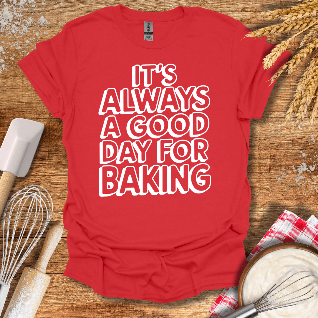 It's Always A Good Day For Baking Fun T-Shirt Red / S Baking Threads