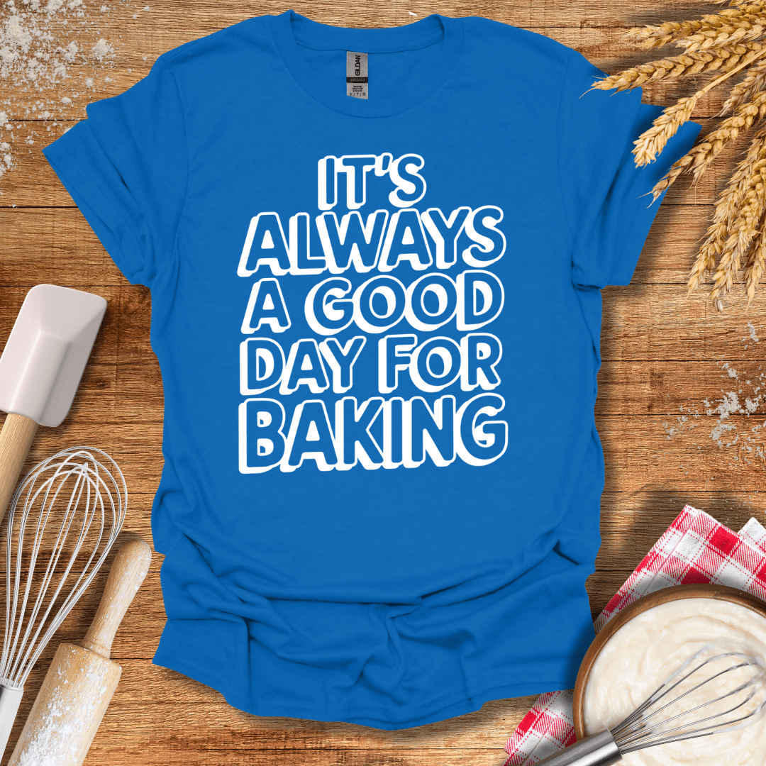 It's Always A Good Day For Baking Fun T-Shirt Royal / S Baking Threads