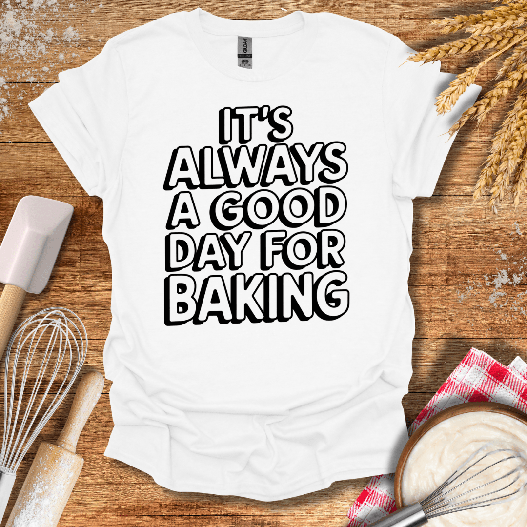 It's Always A Good Day For Baking Fun T-Shirt White / S Baking Threads