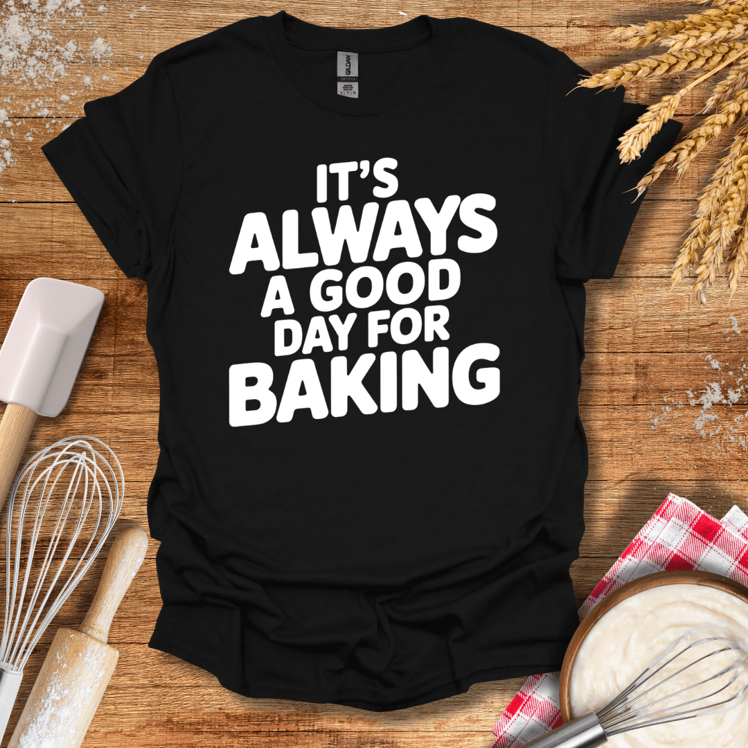 It's Always A Good Day For Baking T-Shirt Black / S Baking Threads