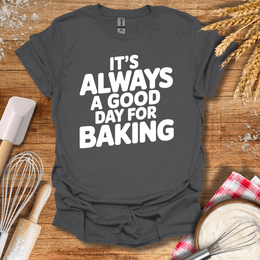 It's Always A Good Day For Baking T-Shirt Charcoal / S Baking Threads