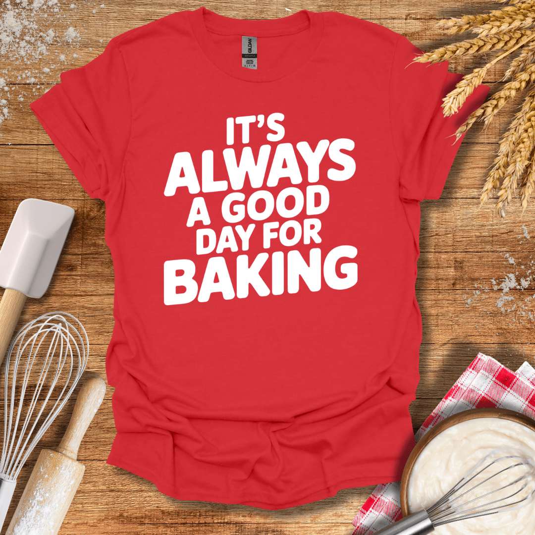 It's Always A Good Day For Baking T-Shirt Red / S Baking Threads